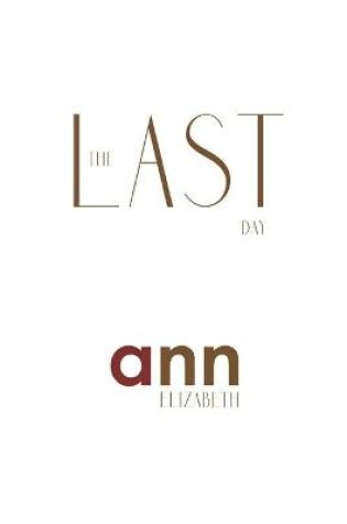 Cover of The Last Day - Ann Elizabeth