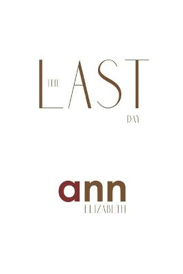 Book cover for The Last Day - Ann Elizabeth