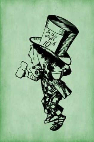 Cover of Alice in Wonderland Journal - Mad Hatter (Green)