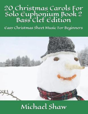 Book cover for 20 Christmas Carols For Solo Euphonium Book 2 Bass Clef Edition