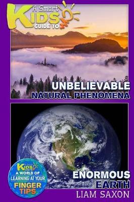 Book cover for A Smart Kids Guide to Enormous Earth and Unbelievable Natural Phenomena