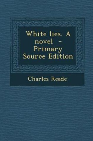 Cover of White Lies. a Novel - Primary Source Edition