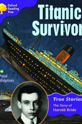 Cover of Oxford Reading Tree: Level 11: True Stories: Titanic Survivor: The Story of Harold Bride