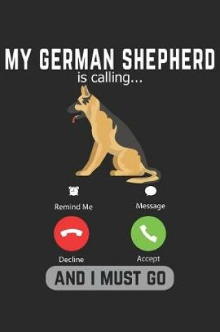 Cover of My German Shepherd Is Calling And I Must Go