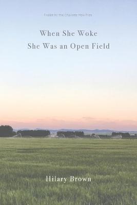 Book cover for When She Woke She Was an Open Field