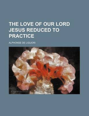 Book cover for The Love of Our Lord Jesus Reduced to Practice