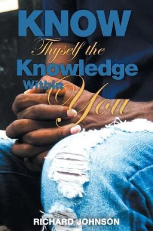 Cover of Know Thyself the Knowledge Within You