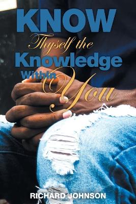 Book cover for Know Thyself the Knowledge Within You