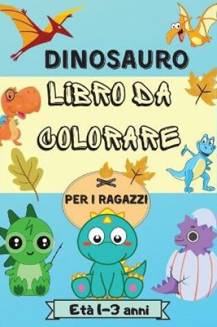 Cover of Dinosauro libro da colorare per i ragazzi 1-3 anni
