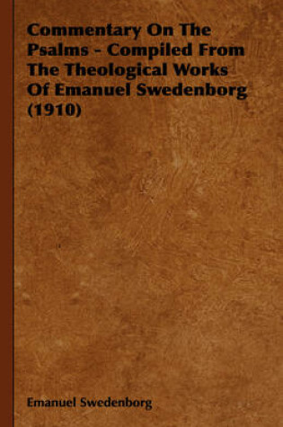 Cover of Commentary On The Psalms - Compiled From The Theological Works Of Emanuel Swedenborg (1910)