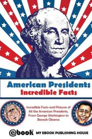 Cover of American Presidents - Incredible Facts