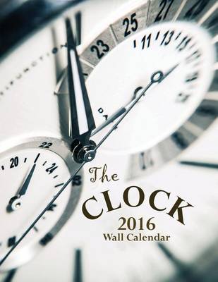 Book cover for The Clock 2016 Wall Calendar (UK Edition)