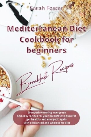 Cover of Mediterranean Diet Cookbook for Beginners Breakfast Recipes