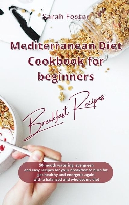 Cover of Mediterranean Diet Cookbook for Beginners Breakfast Recipes