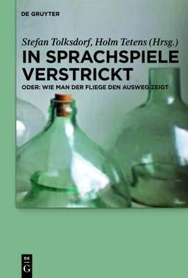 Cover of In Sprachspiele Verstrickt - Oder: Wie Man Der Fliege Den Ausweg Zeigt