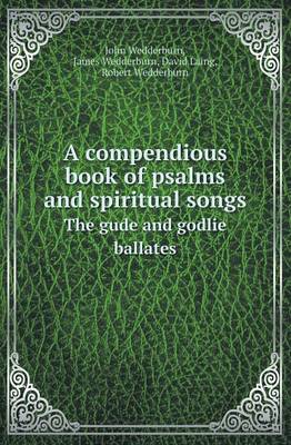 Book cover for A Compendious Book of Psalms and Spiritual Songs the Gude and Godlie Ballates