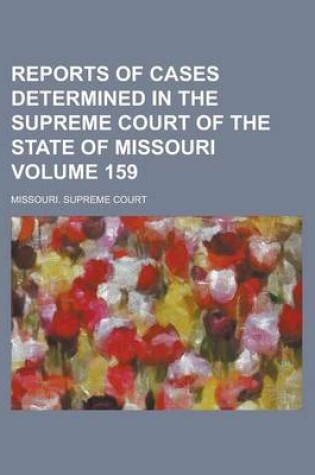 Cover of Reports of Cases Determined in the Supreme Court of the State of Missouri Volume 159