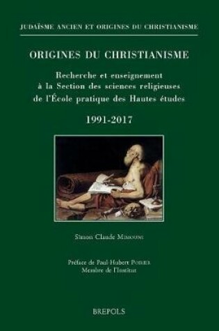 Cover of Origines Du Christianisme. Recherche Et Enseignement a la Section Des Sciences Religieuses de l'Ecole Pratique Des Hautes Etudes, 1991-2017