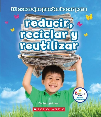 Book cover for 10 Cosas Que Puedes Hacer Para Reducir, Reciclar Y Reutilizar (Rookie Star: Make a Difference)