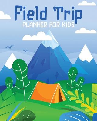 Book cover for Field Trip Planner For Kids