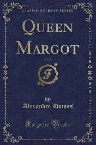 Cover of Queen Margot, Vol. 1 (Classic Reprint)