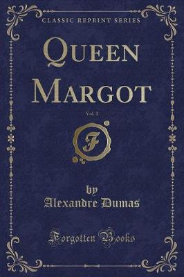 Book cover for Queen Margot, Vol. 1 (Classic Reprint)