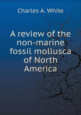 Book cover for A review of the non-marine fossil mollusca of North America