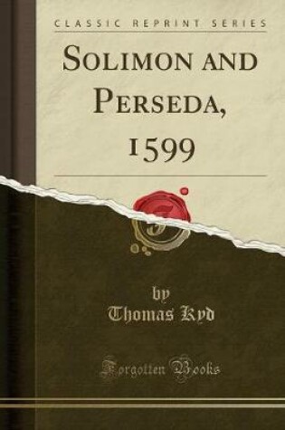Cover of Solimon and Perseda, 1599 (Classic Reprint)
