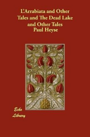 Cover of L'Arrabiata and Other Tales and the Dead Lake and Other Tales
