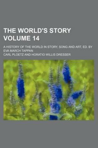 Cover of The World's Story Volume 14; A History of the World in Story, Song and Art, Ed. by Eva March Tappan