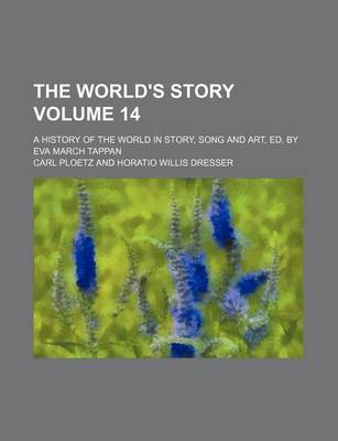 Book cover for The World's Story Volume 14; A History of the World in Story, Song and Art, Ed. by Eva March Tappan