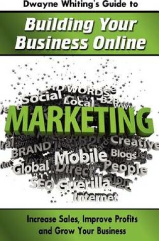 Cover of Dwayne Whiting's Guide to Building Your Business Online