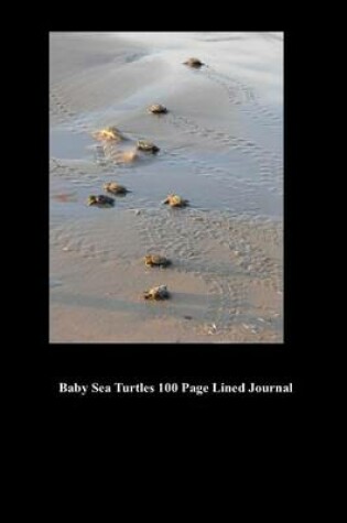 Cover of Baby Sea Turtles 100 Page Lined Journal