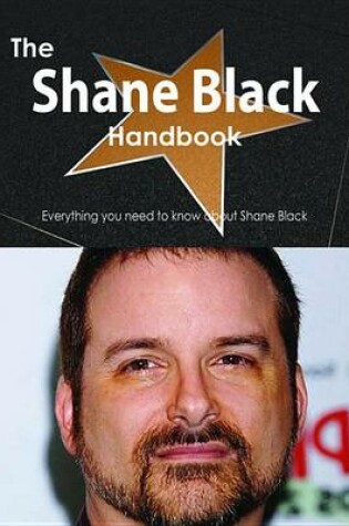 Cover of The Shane Black Handbook - Everything You Need to Know about Shane Black