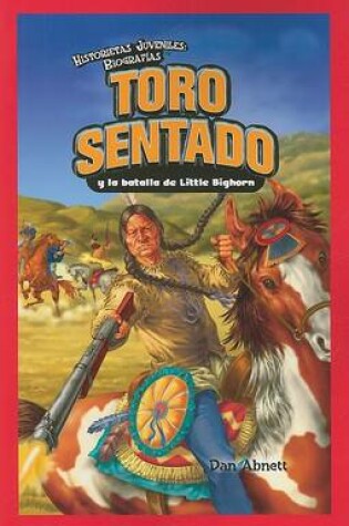 Cover of Toro Sentado Y La Batalla de Little Bighorn (Sitting Bull and the Battle of the Little Bighorn)