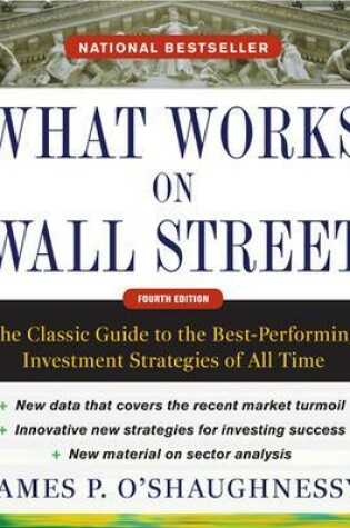 Cover of What Works on Wall Street, Fourth Edition: The Classic Guide to the Best-Performing Investment Strategies of All Time