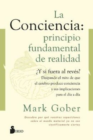 Cover of La Conciencia. Principio Fundamental de Realidad