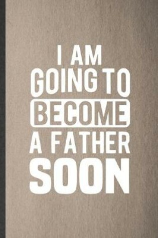 Cover of I Am Going to Become a Father Soon