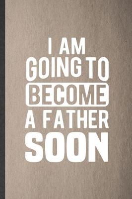 Book cover for I Am Going to Become a Father Soon