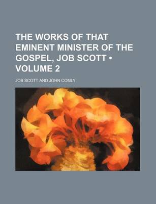 Book cover for The Works of That Eminent Minister of the Gospel, Job Scott (Volume 2)