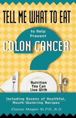 Cover of Tell Me What to Eat to Help Prevent Colon Cancer