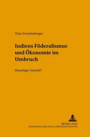 Cover of Indiens Foederalismus Und Oekonomie Im Umbruch