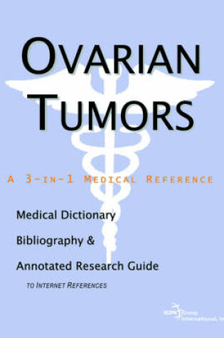 Cover of Ovarian Tumors - A Medical Dictionary, Bibliography, and Annotated Research Guide to Internet References
