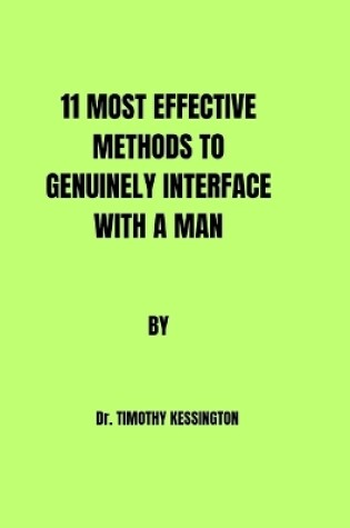 Cover of 11 Most Effective Methods to Genuinely Interface with a Man.