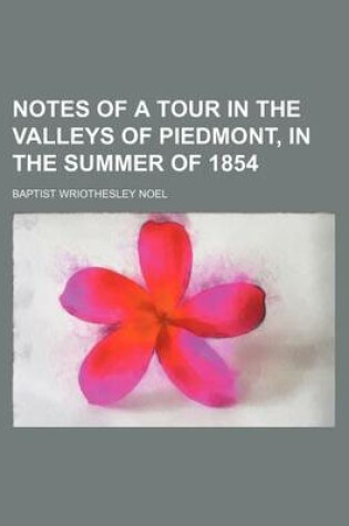 Cover of Notes of a Tour in the Valleys of Piedmont, in the Summer of 1854