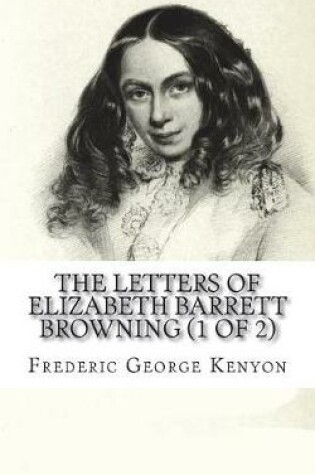 Cover of The Letters of Elizabeth Barrett Browning (1 of 2)