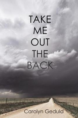 Book cover for Take Me Out the Back