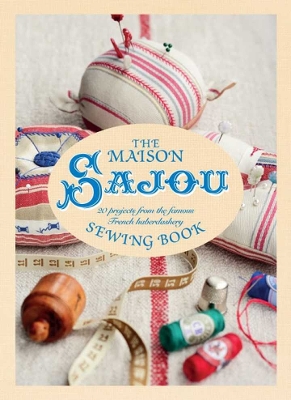 Book cover for The Maison Sajou Sewing Book: 20 projects from the famous French