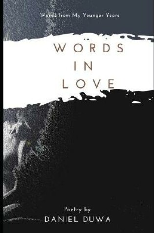 Cover of Words in Love Poetry Collection by Daniel Duwa