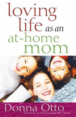 Book cover for Loving Life as an At-Home Mom